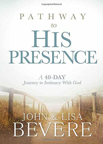 Pathway to His Presence: A 40-Day Journey to Intimacy with God Cover