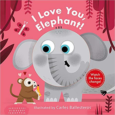 I Love You, Elephant! (a Changing Faces Book) Cover