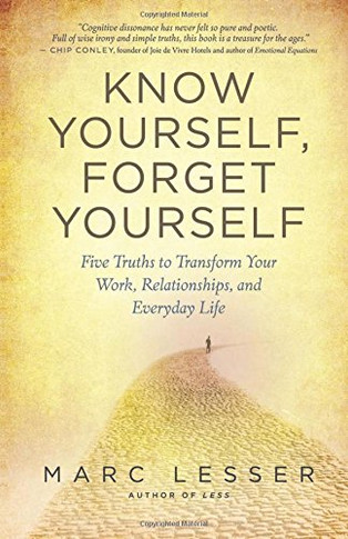 Know Yourself, Forget Yourself: Five Truths to Transform Your Work, Relationships, and Everyday Life Cover