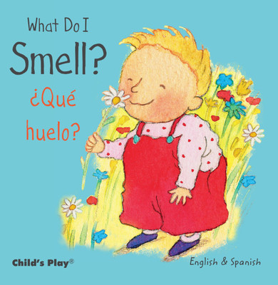 What Do I Smell? / Àqu Huelo? (Child's Play - Bilingual Titles) Cover