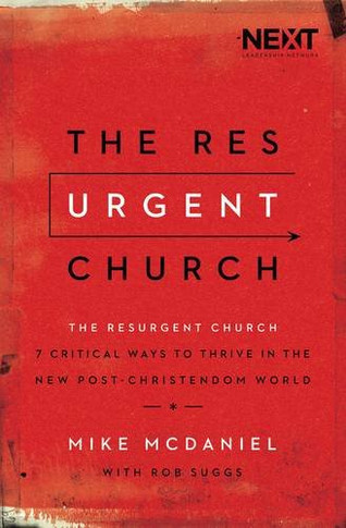 The Resurgent Church: 7 Critical Ways to Thrive in the New Post-Christendom World Cover