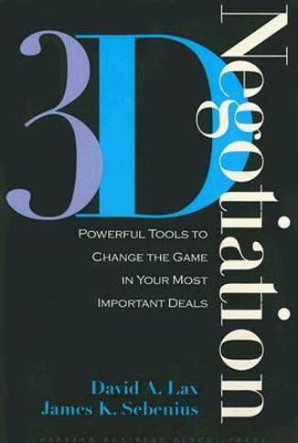 3-D Negotiation: Powerful Tools to Change the Game in Your Most Important Deals Cover