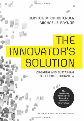 The Innovator's Solution: Creating and Sustaining Successful Growth Cover