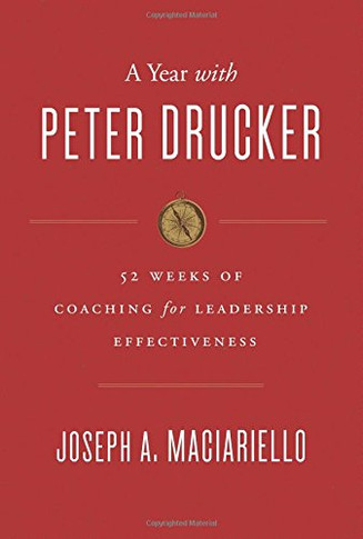 A Year with Peter Drucker: 52 Weeks of Coaching for Leadership Effectiveness Cover