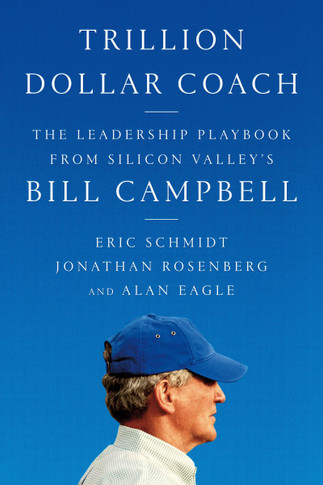 Trillion Dollar Coach: The Leadership Playbook of Silicon Valley's Bill Campbell Cover