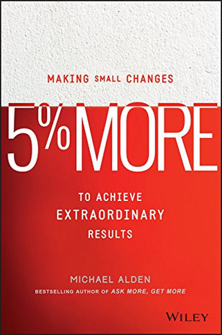 5% More: Making Small Changes to Achieve Extraordinary Results Cover