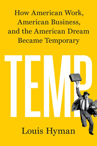 Temp: How American Work, American Business, and the American Dream Became Temporary Cover