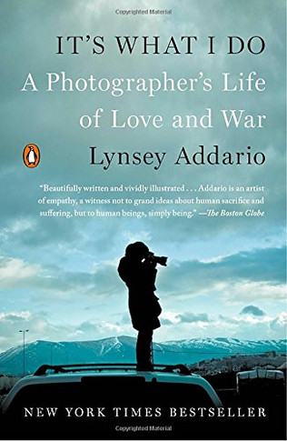It's What I Do: A Photographer's Life of Love and War Cover