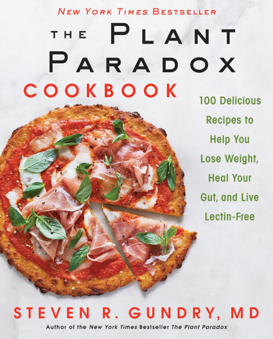 The Plant Paradox Cookbook: 100 Delicious Recipes to Help You Lose Weight, Heal Your Gut, and Live Lectin-Free Cover