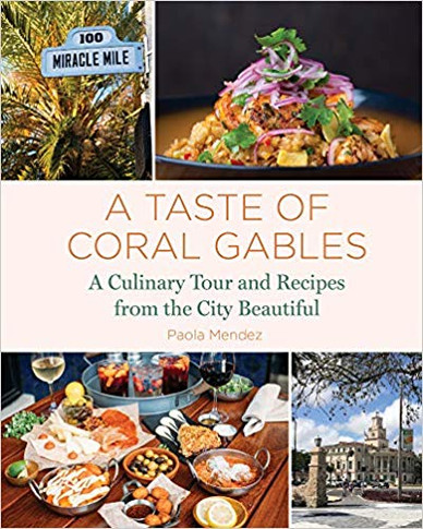A Taste of Coral Gables: Cookbook and Culinary Tour of the City Beautiful Cover