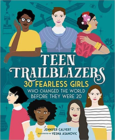 Teen Trailblazers: 30 Fearless Girls Who Changed the World Before They Were 20 Cover