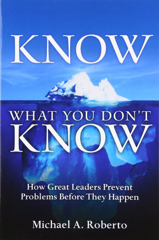 Know What You Don't Know: How Great Leaders Prevent Problems Before They Happen Cover