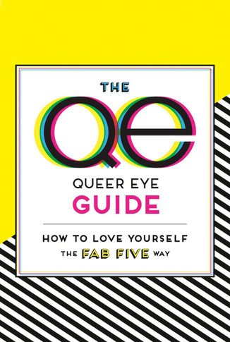 The Queer Eye Guide: How to Love Yourself the Fab Five Way Cover