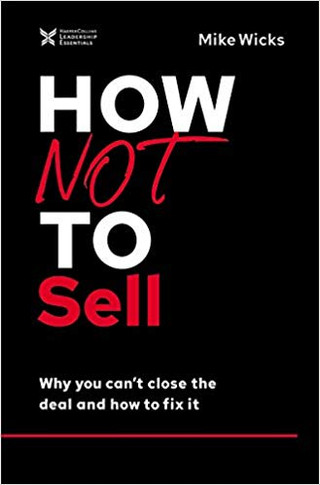 How Not to Sell: Why You Can't Close the Deal and How to Fix It (The How Not to Succeed) Cover