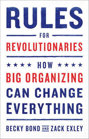 Rules for Revolutionaries: How Big Organizing Can Change Everything Cover