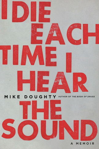 I Die Each Time I Hear the Sound: A Memoir Cover