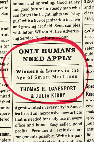 Only Humans Need Apply: Winners and Losers in the Age of Smart Machines Cover