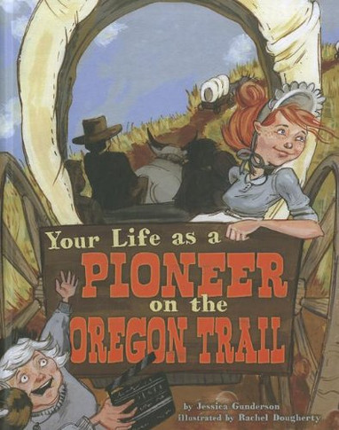 Your Life as a Pioneer on the Oregon Trail (The Way It Was) Cover