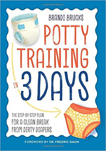 Potty Training in 3 Days: The Step-by-Step Plan for a Clean Break from Dirty Diapers Cover