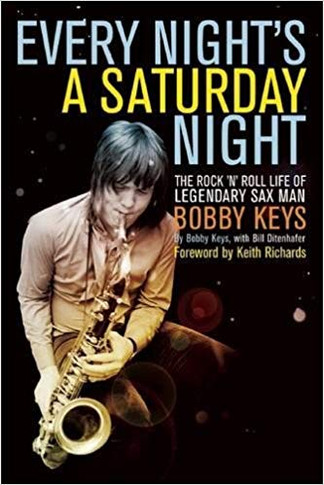 Every Night's a Saturday Night: The Rock 'n' Roll Life of Legendary Sax Man Bobby Keys Cover