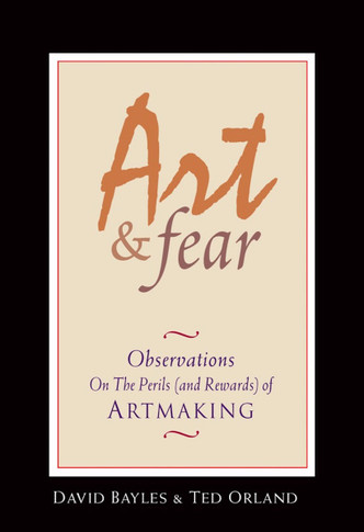 Art & Fear: Observations on the Perils (and Rewards) of Artmaking Cover