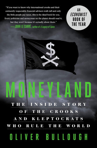 Moneyland: The Inside Story of the Crooks and Kleptocrats Who Rule the World [Hardcover] Cover
