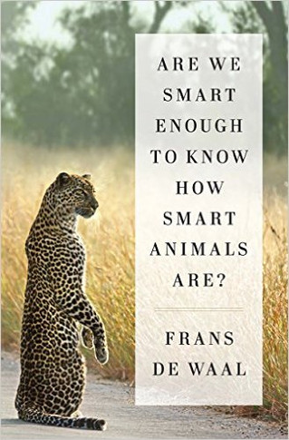 Are We Smart Enough to Know How Smart Animals Are? [Hardcover] Cover