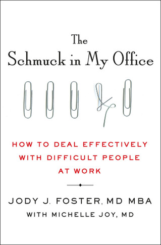 The Schmuck in My Office: How to Deal Effectively with Difficult People at Work [Hardcover] Cover