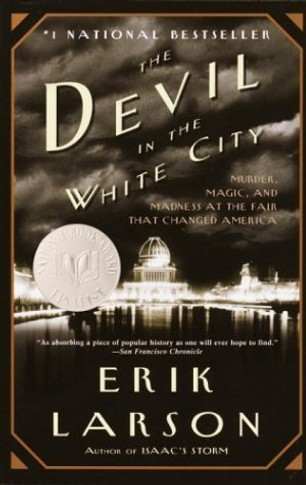 The Devil in the White City: Murder, Magic, and Madness at the Fair That Changed America [Paperback] Cover