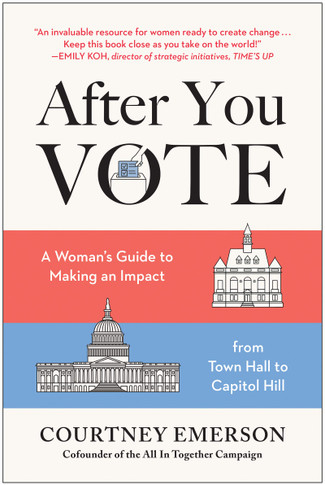 After You Vote: A Woman's Guide to Making an Impact, from Town Hall to Capitol Hill - Cover