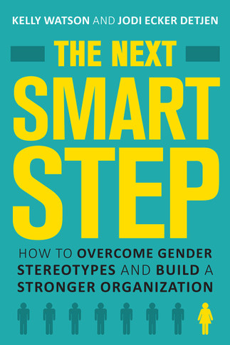 The Next Smart Step: How to Overcome Gender Stereotypes and Build a Stronger Organization - Cover