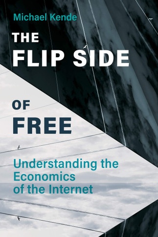 The Flip Side of Free: Understanding the Economics of the Internet - Cover