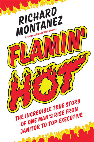 Flamin' Hot: The Incredible True Story of One Man's Rise from Janitor to Top Executive - Cover