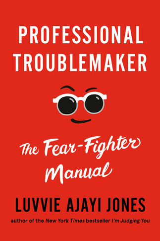 Professional Troublemaker: The Fear-Fighter Manual by Luvvie Ajayi Jones - Cover