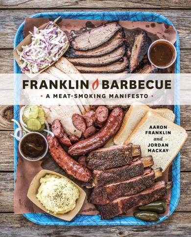 Franklin Barbecue: A Meat-Smoking Manifesto [A Cookbook] - Cover