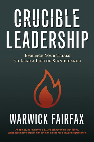 Crucible Leadership: Embrace Your Trials to Lead a Life of Significance - Cover