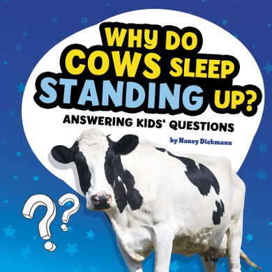 Why Do Cows Sleep Standing Up?: Answering Kids' Questions - Cover