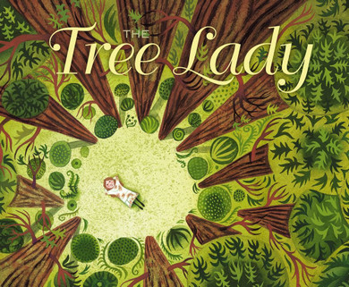 The Tree Lady: The True Story of How One Tree-Loving Woman Changed a City Forever - Cover