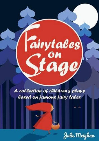 Fairytales on Stage: A Collection of Children's Plays Based on Famous Fairy Tales - Cover