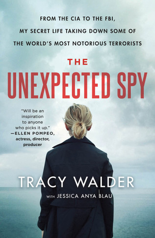 The Unexpected Spy: From the CIA to the FBI, My Secret Life Taking Down Some of the World's Most Notorious Terrorists - Cover