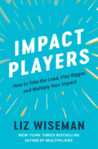 Impact Players: How to Take the Lead, Play Bigger, and Multiply Your Impact - Cover
