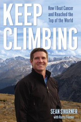 Keep Climbing: How I Beat Cancer and Reached the Top of the World Cover