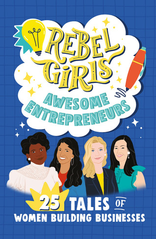 Rebel Girls Awesome Entrepreneurs: 25 Tales of Women Building Businesses (Rebel Girls Minis)
