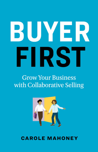 Buyer First: Grow Your Business with Collaborative Selling