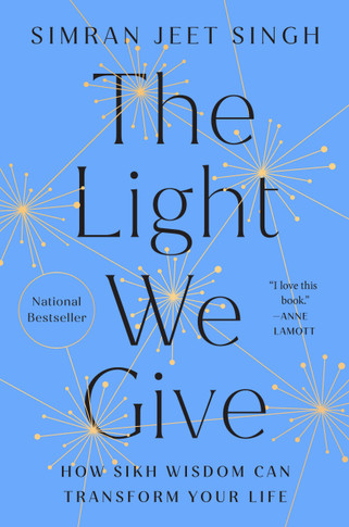 The Light We Give: How Sikh Wisdom Can Transform Your Life