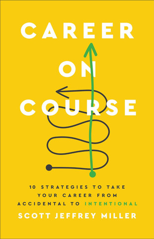 Career on Course: 10 Strategies to Take Your Career from Accidental to Intentional