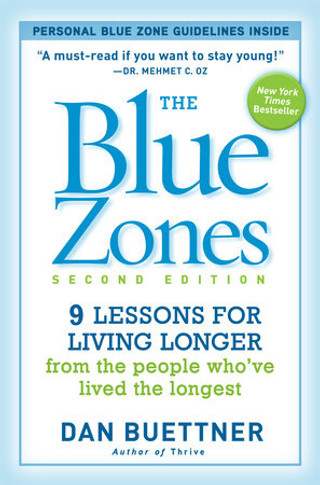 The Blue Zones: 9 Lessons for Living Longer from the People Who've Lived the Longest (2ND ed.)