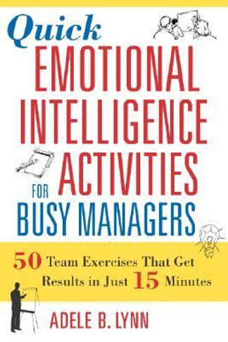 Quick Emotional Intelligence Activities for Busy Managers: 50 Team Exercises That Get Results in Just 15 Minutes Cover