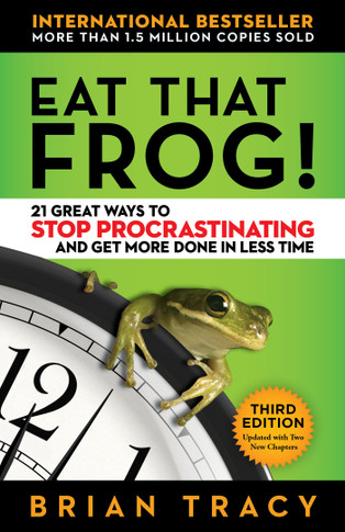 Eat That Frog!: 21 Great Ways to Stop Procrastinating and Get More Done in Less Time Cover