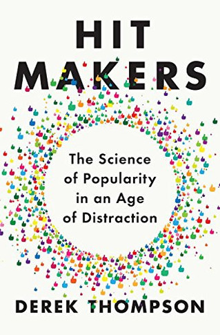 Hit Makers: The Science of Popularity in an Age of Distraction Cover